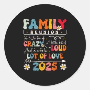 Family Reunion 2025 Funny Aint No Family Like The  Classic Round Sticker