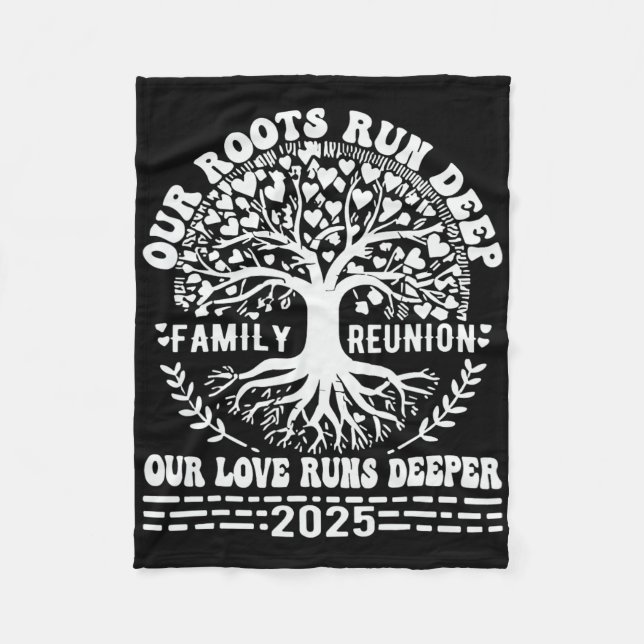 Family Reunion 2025 Our Roots Run Deep Our Love Ru Fleece Blanket (Front)