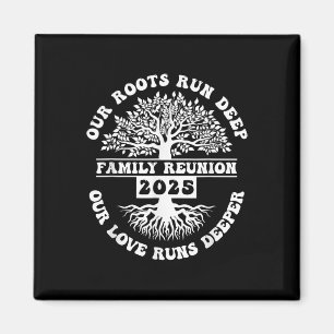 Family Reunion 2025 Our Roots Run Deep Our Love Ru Magnet