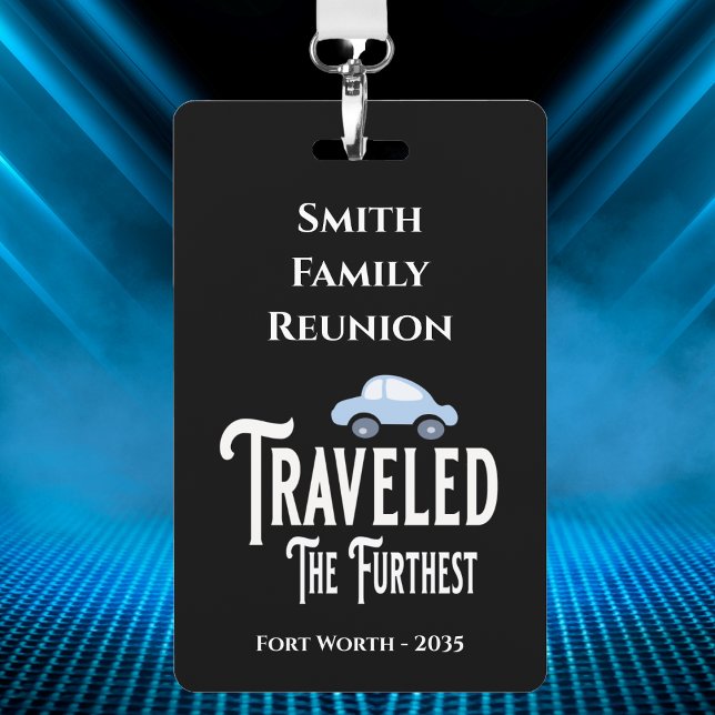 Family Reunion Award Travelled The Furthest Car ID Badge (Family Reunion award for those that traveled the furthest to attend your reunion. )