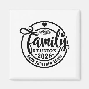 Family Reunion Back Together Again Funny Family Re Magnet