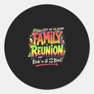 Family Reunion Gathering Trip Kickin’ It With The  Classic Round Sticker