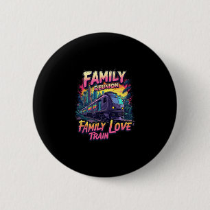Family Reunion Love Train Team Gathering Trip 6 Cm Round Badge