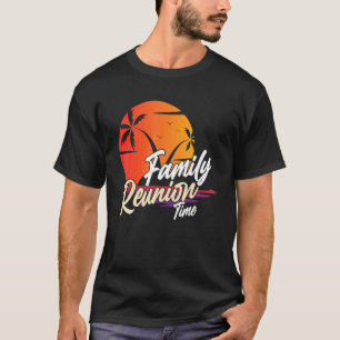 Family Reunion Time Gathering Meeting Families T-Shirt