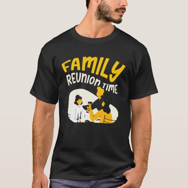 Family Reunion Time Meeting Families Gathering T-Shirt (Front)