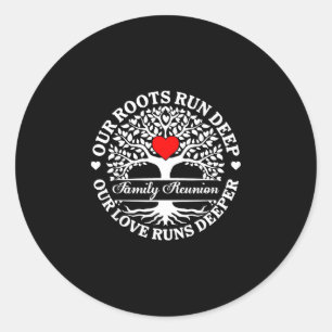 Family reunion vibes roots run deep love runs classic round sticker