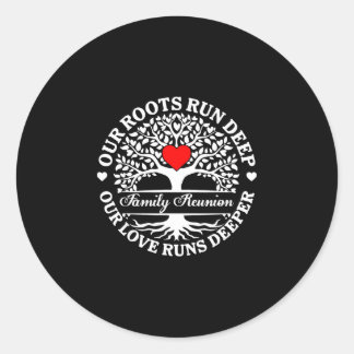 Family reunion vibes roots run deep love runs classic round sticker