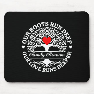 Family reunion vibes roots run deep love runs mouse pad