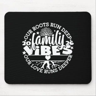 Family reunion vibes roots run deep love runs mouse pad