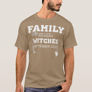 Family Reunion Witches September 2022 766  T-Shirt