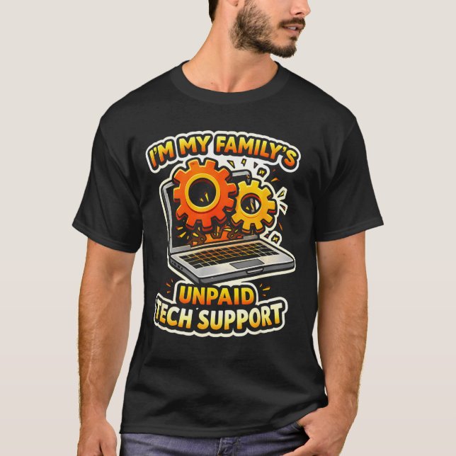 Family’s unpaid tech support funny tech nerdFamily T-Shirt (Front)