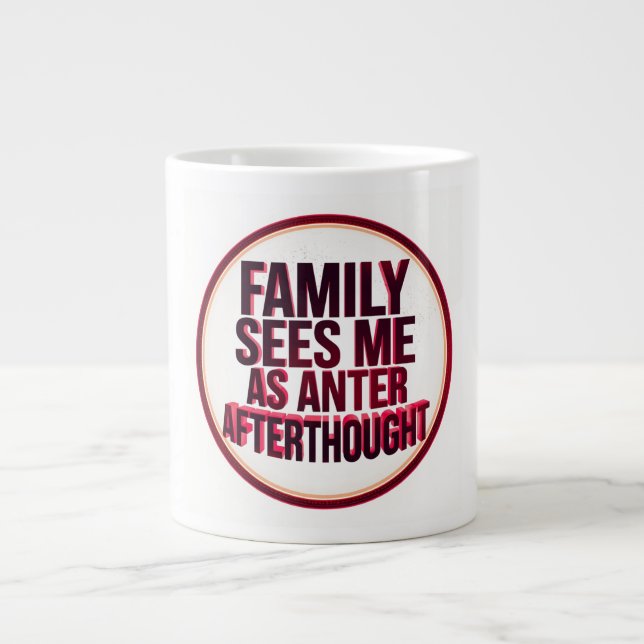 Family Sees Me As An Afterthought Large Coffee Mug (Front)
