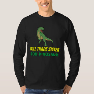 Family Siblings Love Brother Trade Sister For Dino T-Shirt