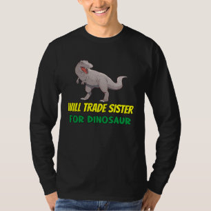 Family Siblings Love Brother Trade Sister For Dino T-Shirt