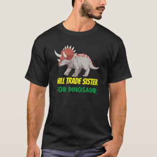 Family Siblings Love Brother Trade Sister For Dino T-Shirt