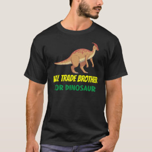 Family Siblings Love Sister Trade Brother For Dino T-Shirt