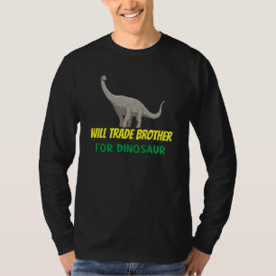 Family Siblings Love Sister Trade Brother For Dino T-Shirt