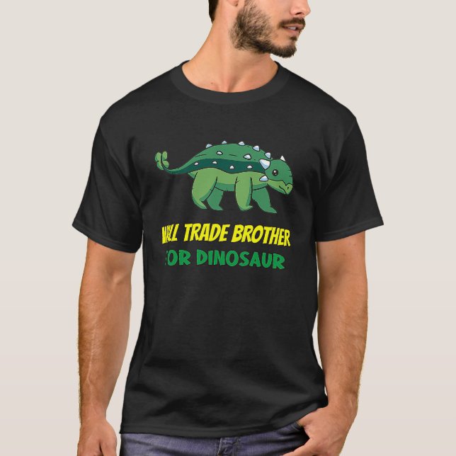 Family Siblings Love Sister Trade Brother For Dino T-Shirt (Front)