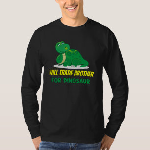 Family Siblings Love Sister Trade Brother For Dino T-Shirt