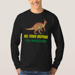 Family Siblings Love Sister Trade Brother For Dino T-Shirt