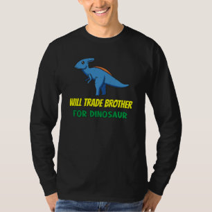 Family Siblings Love Sister Trade Brother For Dino T-Shirt