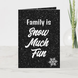 Family Snow Much Fun Text With Snowflakes On Black Card