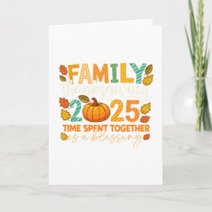 Family Thanksgiving 2025 Time Spent Together Is A  Card