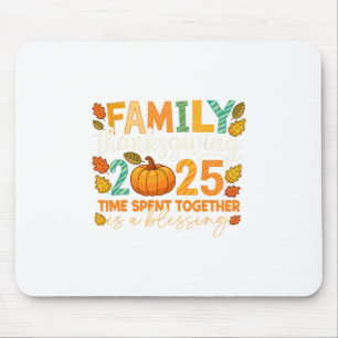 Family Thanksgiving 2025 Time Spent Together Is A  Mouse Pad
