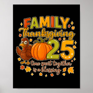 Family Thanksgiving 2025 Time Spent Together Is A  Poster