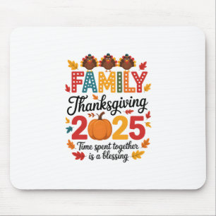 Family Thanksgiving 2025 – Time Spent Together Is Mouse Pad