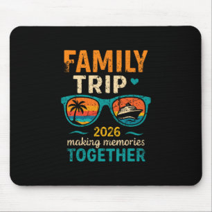 Family Trip Cruise Vacation 2026 Making Memories T Mouse Pad