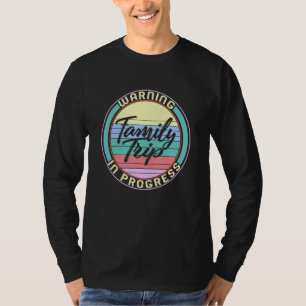 Family Trip Squad In Progress Party Summer Road Tr T-Shirt