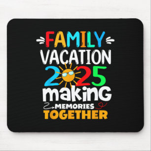 Family Vacation 2025 Funny Trip Making Memories Ma Mouse Pad
