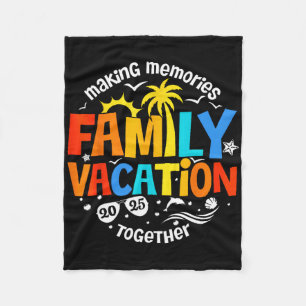 Family Vacation 2025 Making Memories Together Matc Fleece Blanket