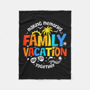Family Vacation 2025 Making Memories Together Matc Fleece Blanket