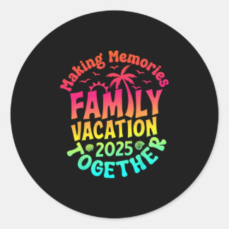 Family Vacation 2025 Matching Family Reunion Vibes Classic Round Sticker