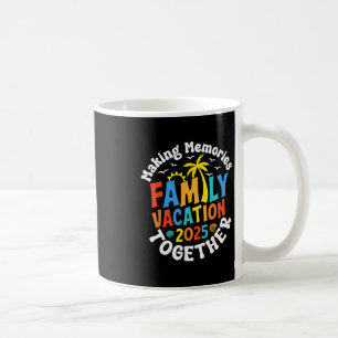 Family Vacation 2025 Matching Family Reunion Vibes Coffee Mug