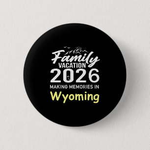 Family Vacation 2026 Making Memories Wyoming Summe 6 Cm Round Badge
