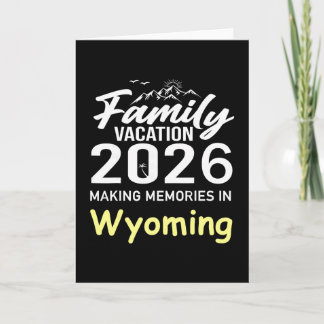 Family Vacation 2026 Making Memories Wyoming Summe Card