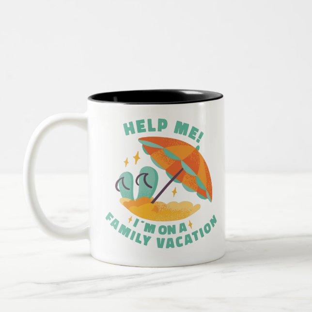 FAMILY VACATION AT BEACH, HELP ME! I'M ON A FAMILY Two-Tone COFFEE MUG (Left)