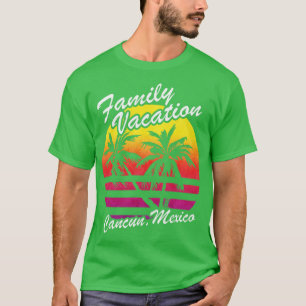 Family Vacation Cancun Mexico Holiday Travel Tropi T-Shirt