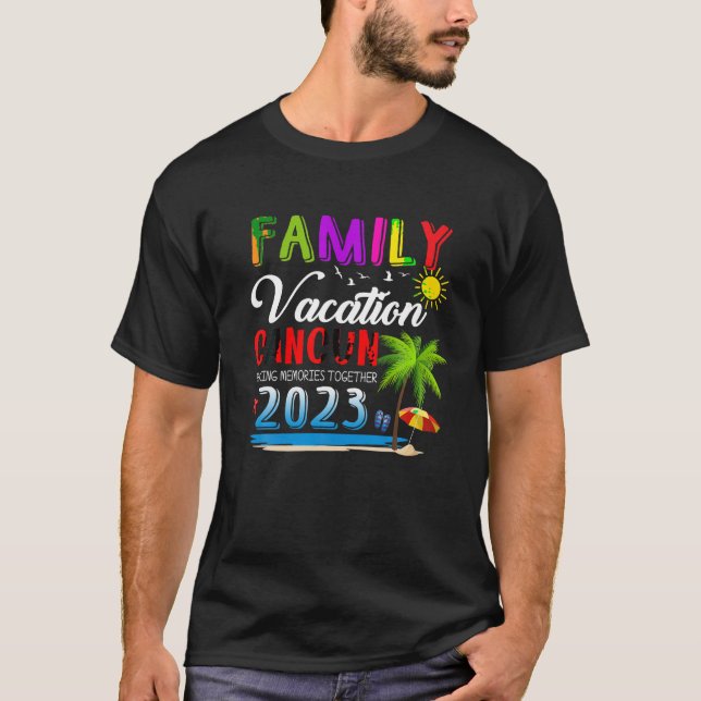 Family Vacation Cancun Mexico Making Memories Toge T-Shirt (Front)