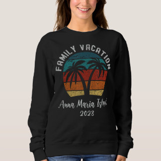 Family Vacation Family Trip 2023 Anna Maria Island Sweatshirt