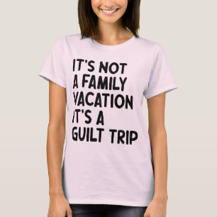 Family Vacation It's A Guilt Trip Family Crew Cool T-Shirt