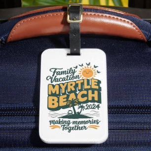 Family Vacation Myrtle Beach 2024 Making Memories Luggage Tag