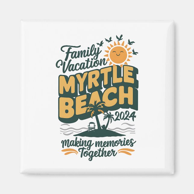 Family Vacation Myrtle Beach 2024 Making Memories  Magnet (Front)