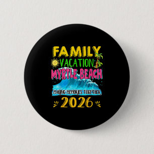 Family Vacation Myrtle Beach 2026 Holiday Summer M 6 Cm Round Badge