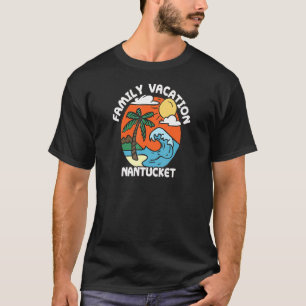Family Vacation Nantucket Island Beach Massachuset T-Shirt