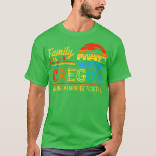 Family Vacation Oregon Making Memories Together fo T-Shirt