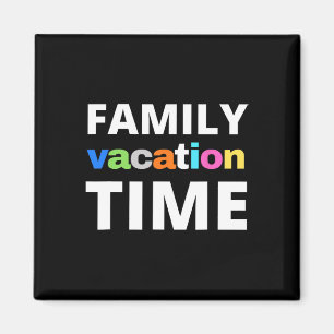 Family Vacation Time Vacay Trip Funny Matching Gro Magnet